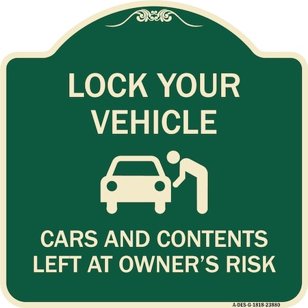 Signmission Lock Your Vehicle Cars and Contents Left Owners Risk Heavy-Gauge Aluminum Sign, 18" H, G-1818-23880 A-DES-G-1818-23880